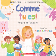 Comme Tu Es!: Un Livre Sur l'Inclusion