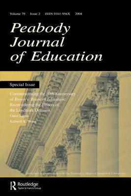 Commemorating the 50th Anniversary of brown V. Board of Education: : Reconsidering the Effects of the Landmark Decision: a Special Issue of the peabody Journal of Education - Wong, Kenneth K (Editor)