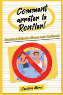 Comment arr?ter le Ronfler!: Rem?des et M?thodes efficaces contre Ronflement