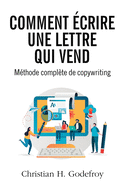 Comment ?crire une lettre qui vend: M?thode de copywriting