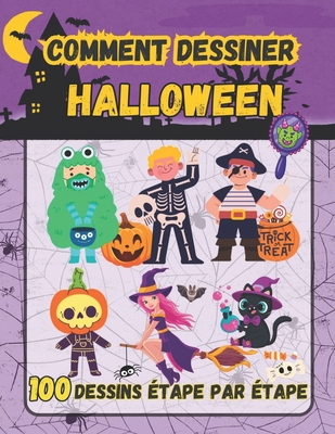 Comment Dessiner Halloween: 100 Dessins Faciles, ?tape par ?tape, Effrayants et Amusants pour les Enfants - Robins, Sylvia