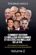 Comment Devenir Le Meilleur Des Hommes Et Accdez Au Meilleur De La Vie: De l'ordinaire  l'exceptionnel, Le chemin des hommes qui prosprent Volume 2