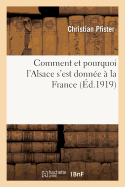 Comment Et Pourquoi l'Alsace s'Est Donne  La France