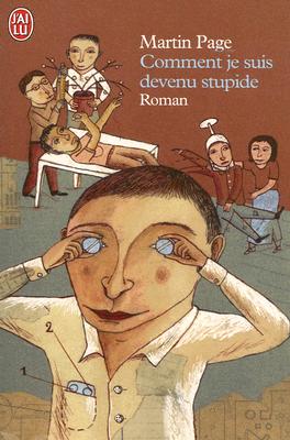 Comment Je Suis Devenu Stupide: Roman - Page, Martin