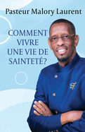 Comment Vivre Une Vie de Saintet??