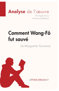 Comment Wang-F? fut sauv? de Marguerite Yourcenar (Analyse de l'oeuvre): Analyse compl?te et r?sum? d?taill? de l'oeuvre