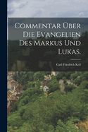 Commentar Uber Die Evangelien Des Markus Und Lukas.