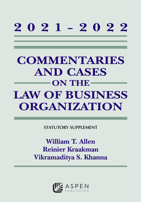 Commentaries and Cases on the Law of Business Organizations: 2021-2022 Statutory Supplement - Allen, William T, and Kraakman, Reinier, and Subramanian, Guhan