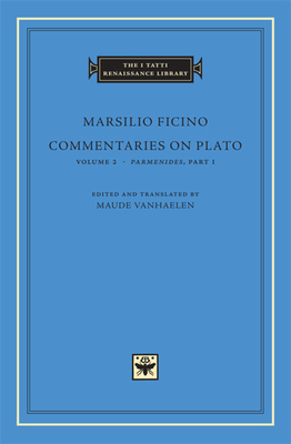 Commentaries on Plato: Parmenides - Ficino, Marsilio, and Vanhaelen, Maude (Edited and translated by)