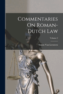 Commentaries on Roman-Dutch Law; Volume 2