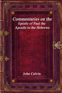 Commentaries on the Epistle of Paul the Apostle to the Hebrews