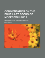 Commentaries on the Four Last Books of Moses; Arranged in the Form of a Harmony Volume 1