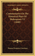 Commentaries on the Historical Plays of Shakespeare V2 (1840)
