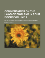 Commentaries On The Laws Of England: In Four Books; Volume 2