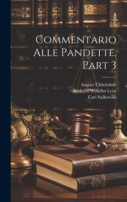 Commentario Alle Pandette, Part 3 - Leist, Burkard Wilhelm, and Von Gluck, Christian Friedrich, and Burckhard, Hugo