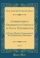 Commentarius Grammaticus Criticus in Vetus Testamentum, Vol. 2: In Usum Maxime Gymnasiorum Et Academiarum Adornatus (Classic Reprint)