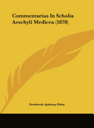 Commentarius in Scholia Aeschyli Medicea (1878)