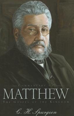 Commentary on Matthew: The Gospel of the Kingdom - Spurgeon, C. H.