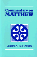 Commentary on Matthew - Broadus, John A