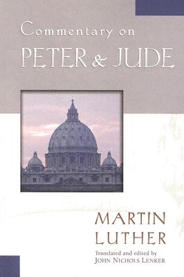 Commentary on Peter & Jude - Luther, Martin, and Lenker, John Nichols (Translated by)