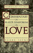 Commentary on Plato's Symposium on Love - Ficino, Marsilio