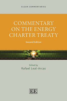 Commentary on the Energy Charter Treaty - Leal-Arcas, Rafael (Editor)
