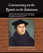 Commentary on the Epistle to the Galatians Martin Luther