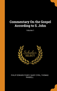 Commentary on the Gospel According to S. John; Volume 1