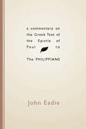 Commentary on the Greek Text of the Epistle of Paul to the Philippians