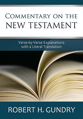 Commentary on the New Testament: Verse-By-Verse Explanations with a Literal Translation - Gundry, Robert Horton