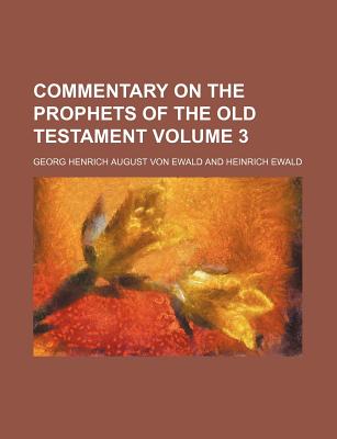 Commentary on the Prophets of the Old Testament Volume 3 - Ewald, Georg Heinrich August Von