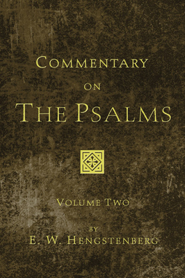 Commentary on the Psalms, 3 Volumes - Hengstenberg, E W