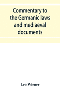 Commentary to the Germanic laws and mediaeval documents