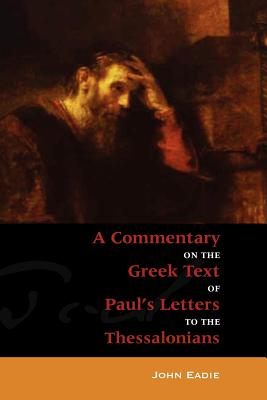 Commentary to the Thessalonians - Eadie, John