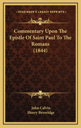 Commentary Upon the Epistle of Saint Paul to the Romans (1844)