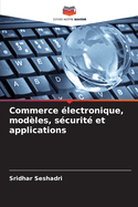 Commerce ?lectronique, mod?les, s?curit? et applications