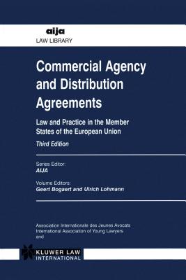 Commercial Agency and Distribution Agreements: Law and Practice in the Member States of the European Nion - Bogaert, Geert, and Lohmann, Ulrich