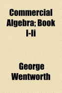 Commercial Algebra; Book I-II