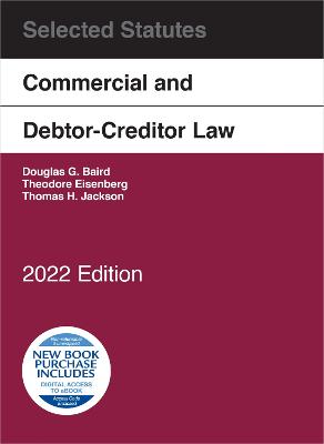 Commercial and Debtor-Creditor Law Selected Statutes, 2022 Edition - Baird, Douglas G., and Eisenberg, Theodore, and Jackson, Thomas H.