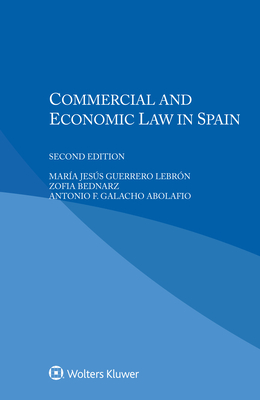 Commercial and Economic Law in Spain - Lebrn, Mara Jess Guerrero, and Bednarz, Zofia, and Abolafio, Antonio F Galacho