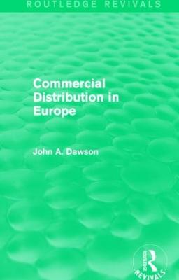 Commercial Distribution in Europe (Routledge Revivals) - Dawson, John