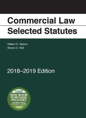 Commercial Law, Selected Statutes 2018-2019 Edition - Warren, William, and Walt, Steven