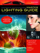 Commercial Photographer's Master Lighting Guide: Second Edition