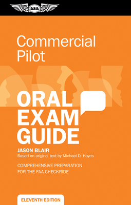 Commercial Pilot Oral Exam Guide: Comprehensive Preparation for the FAA Checkride - Blair, Jason
