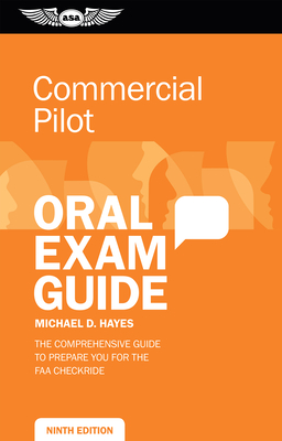 Commercial Pilot Oral Exam Guide: The Comprehensive Guide to Prepare You for the FAA Checkride - Hayes, Michael D