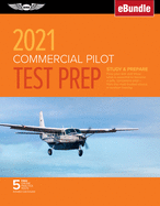 Commercial Pilot Test Prep 2021: Study & Prepare: Pass Your Test and Know What Is Essential to Become a Safe, Competent Pilot from the Most Trusted Source in Aviation Training