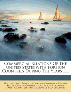 Commercial Relations Of The United States With Foreign Countries During The Years ......