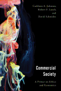 Commercial Society: A Primer on Ethics and Economics
