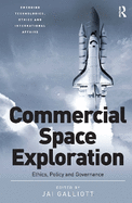 Commercial Space Exploration: Ethics, Policy and Governance