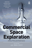 Commercial Space Exploration: Ethics, Policy and Governance